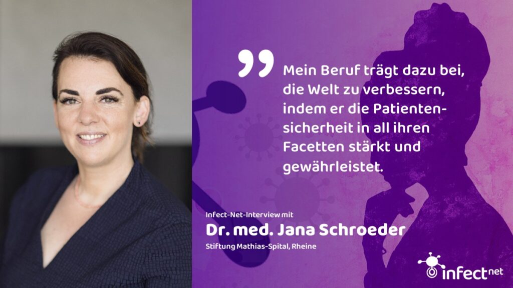 Bild und Text: Porträtfoto von Doktor Jana Schroeder, Chefärztin am Stiftung Mathias-Spital in Reine. Sie trägt ein dunkelblaues Businesskostüm und ihr dunkles Haar locker nach hinten gebunden. Sie lächelt in die Kamera. Neben ihr steht ihr Zitat: Mein Beruf trägt dazu bei, die Welt zu verbessern, indem er die Patientensicherheit in all ihren Facetten stärkt und gewährleistet.