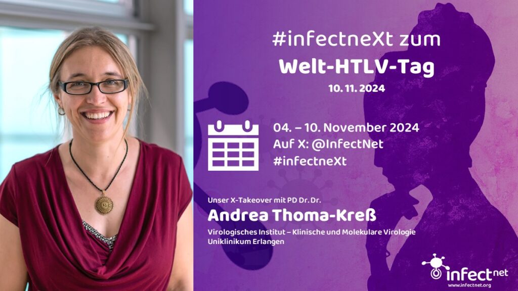 Flyer: Porträtfoto von Virologin PD Dr. Dr. Andrea Thoma-Kreß, daneben die Termininfos zum #infectneXt Takeover anlässlich des Welt-HTLV-Tags am 10. November. Andrea Thoma-Kreß wird vom 04. bis zum 10. November für Infect-Net über HTLV twittern. @infectnet